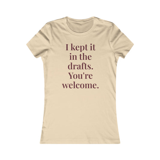 "I kept it in the drafts. You're welcome.” Graphic Tee — Mom Club Confidential™ Official Gear