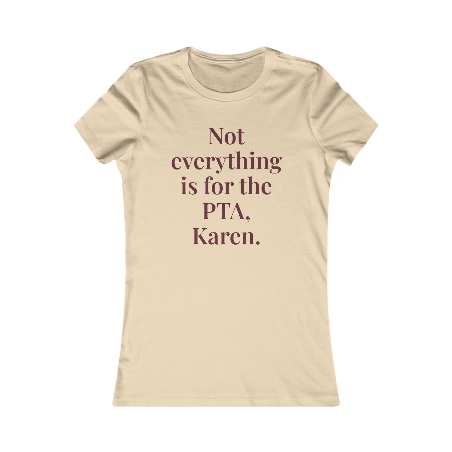“Not everything is for the PTA, Karen.” Graphic Tee — Mom Club Confidential™ Official Gear - élise & madelyn