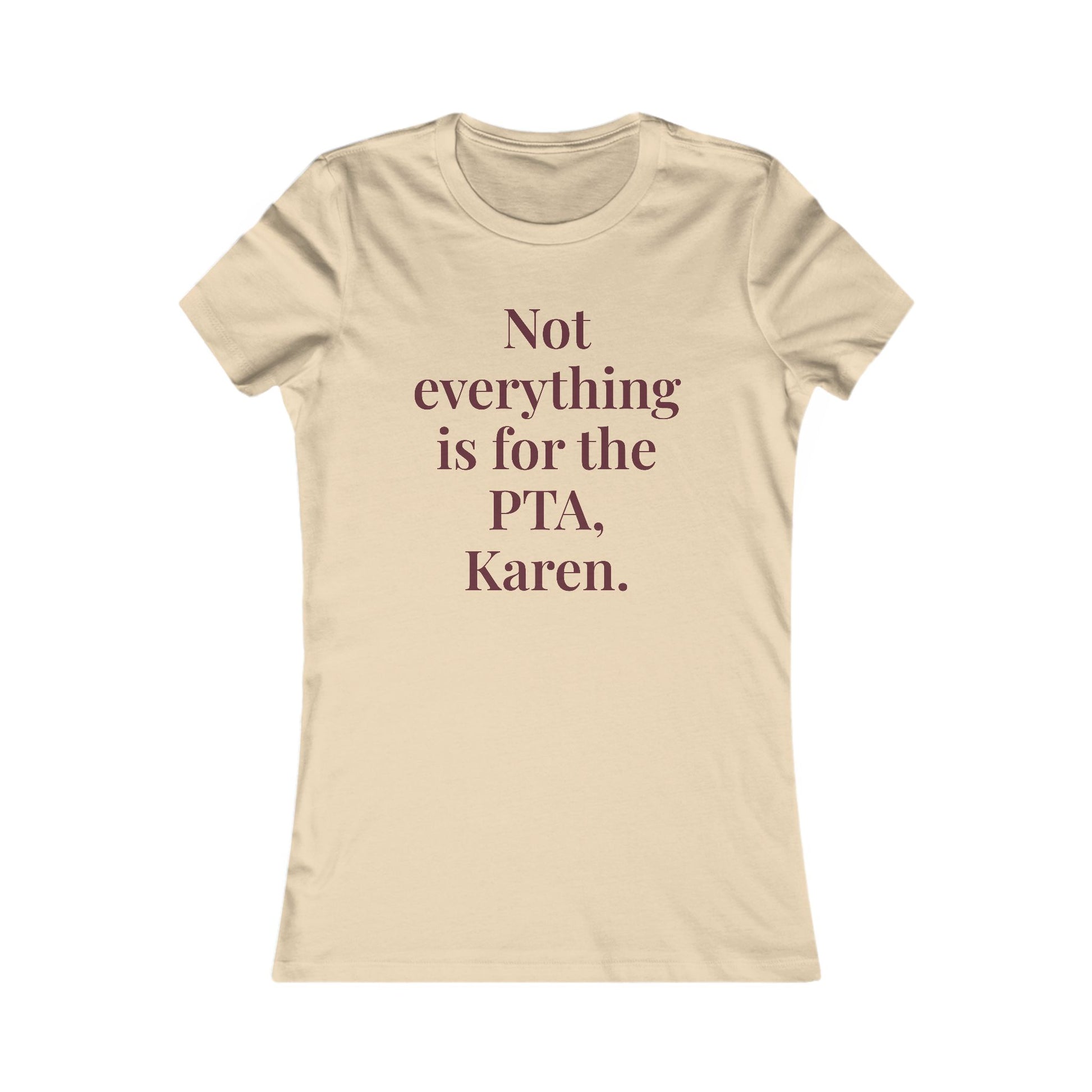 “Not everything is for the PTA, Karen.” Graphic Tee — Mom Club Confidential™ Official Gear - élise & madelyn