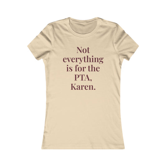 “Not everything is for the PTA, Karen.” Graphic Tee — Mom Club Confidential™ Official Gear