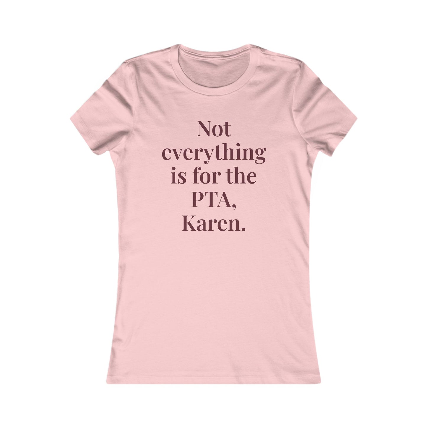 “Not everything is for the PTA, Karen.” Graphic Tee — Mom Club Confidential™ Official Gear - élise & madelyn