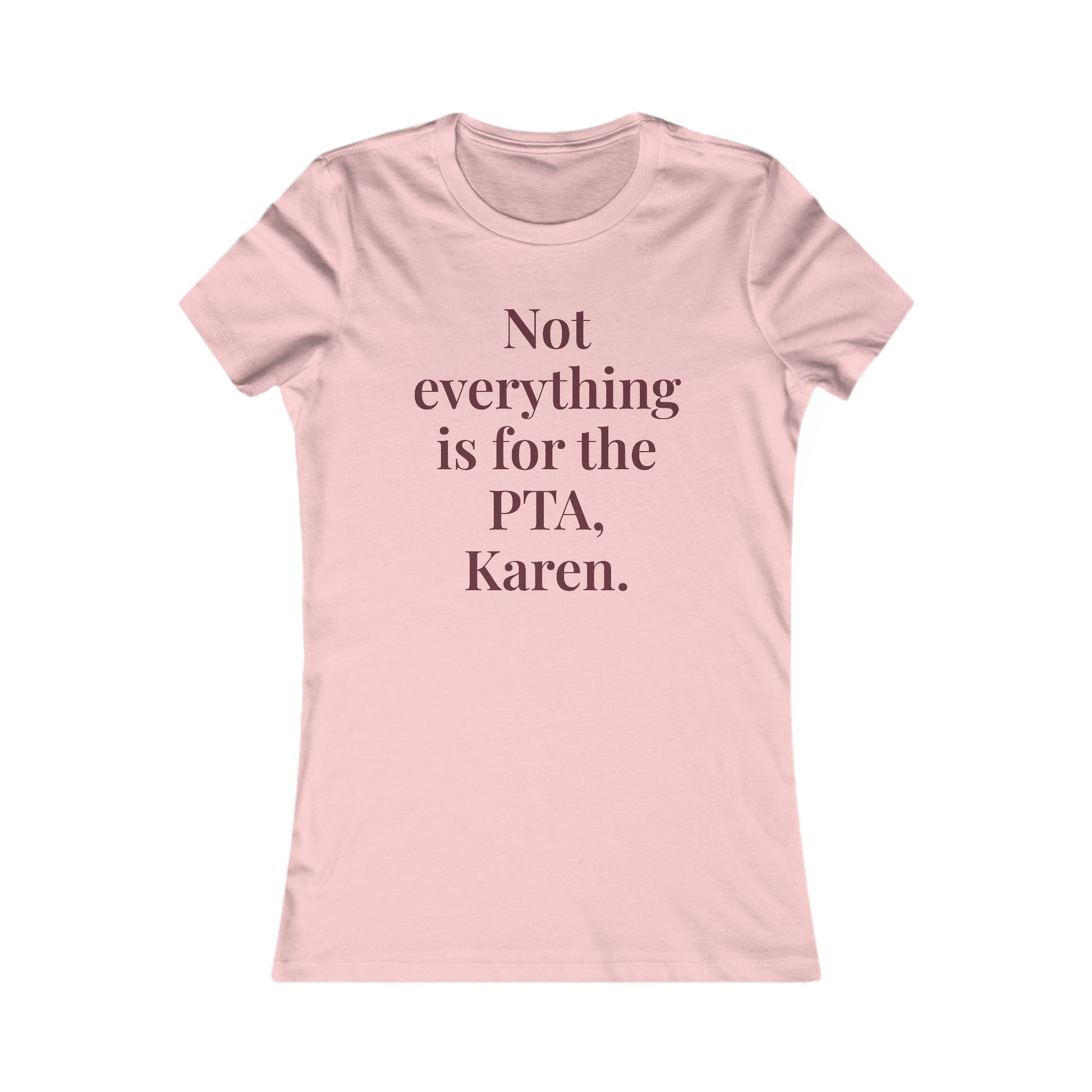“Not everything is for the PTA, Karen.” Graphic Tee — Mom Club Confidential™ Official Gear - élise & madelyn