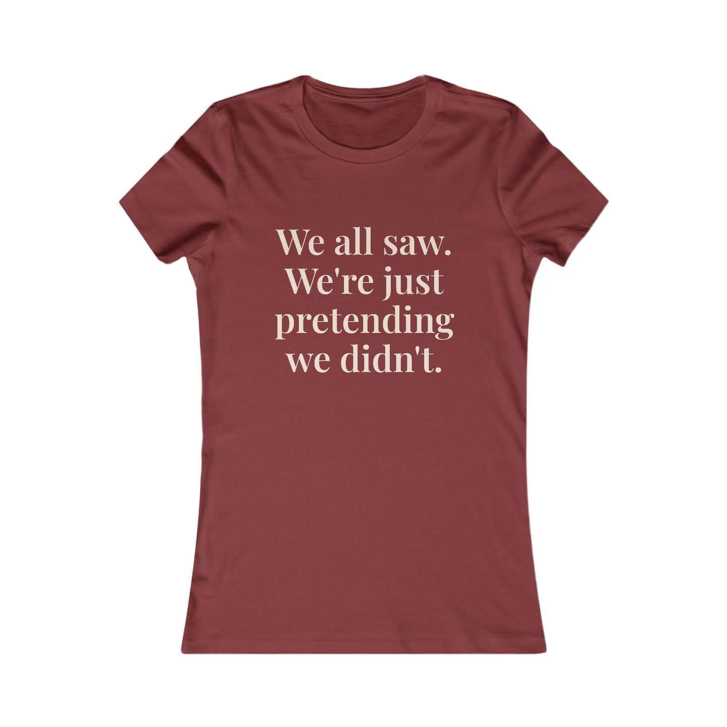 "We all saw. We're just pretending we didn't.” Graphic Tee — Mom Club Confidential™ Official Gear - élise & madelyn