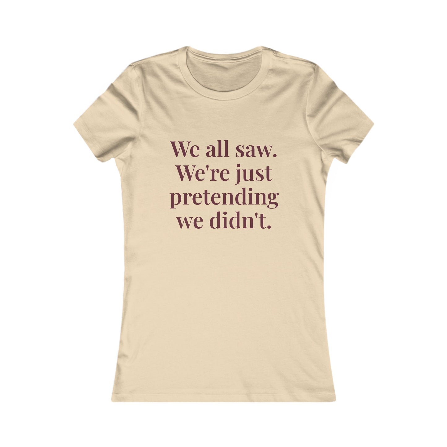 "We all saw. We're just pretending we didn't.” Graphic Tee — Mom Club Confidential™ Official Gear - élise & madelyn