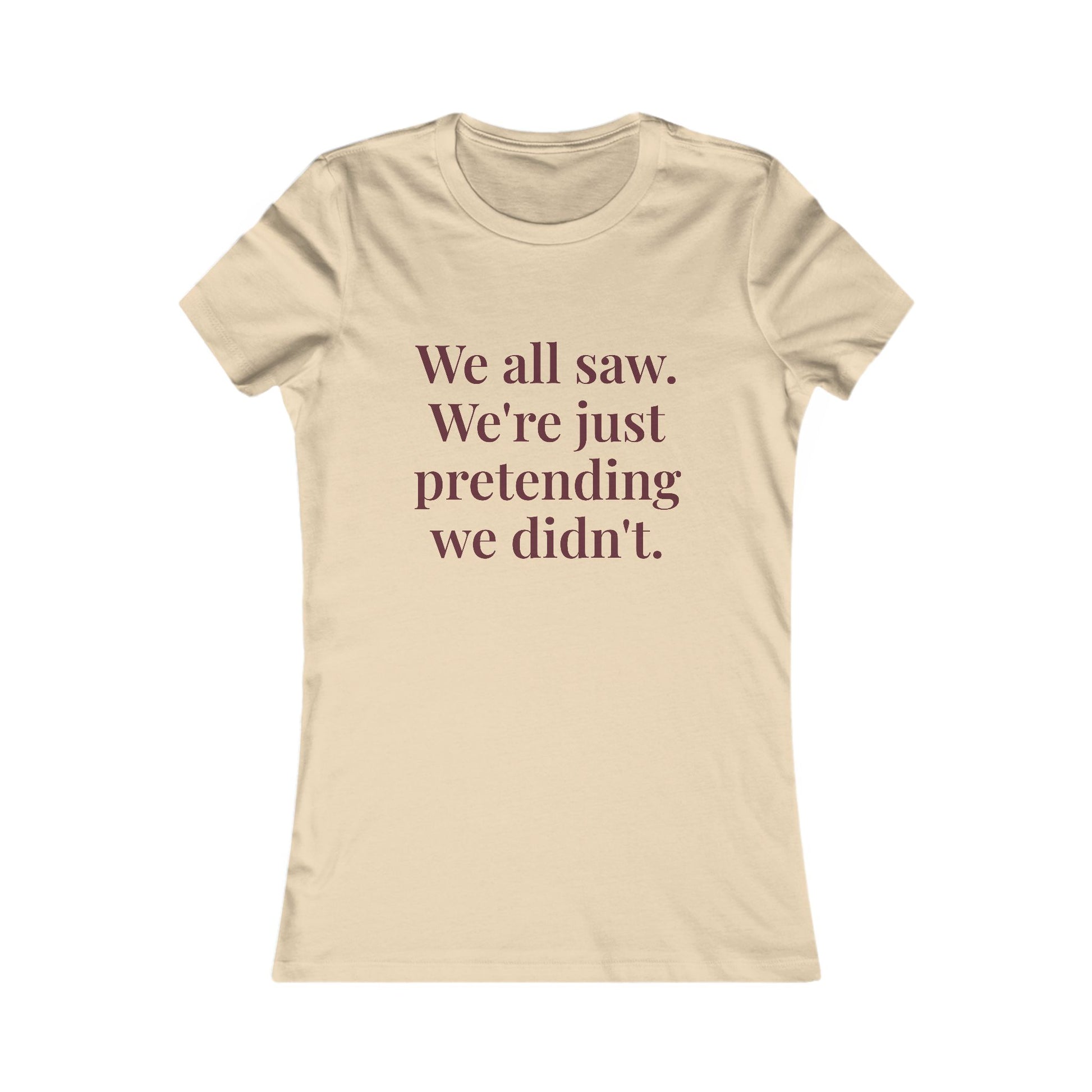 "We all saw. We're just pretending we didn't.” Graphic Tee — Mom Club Confidential™ Official Gear - élise & madelyn