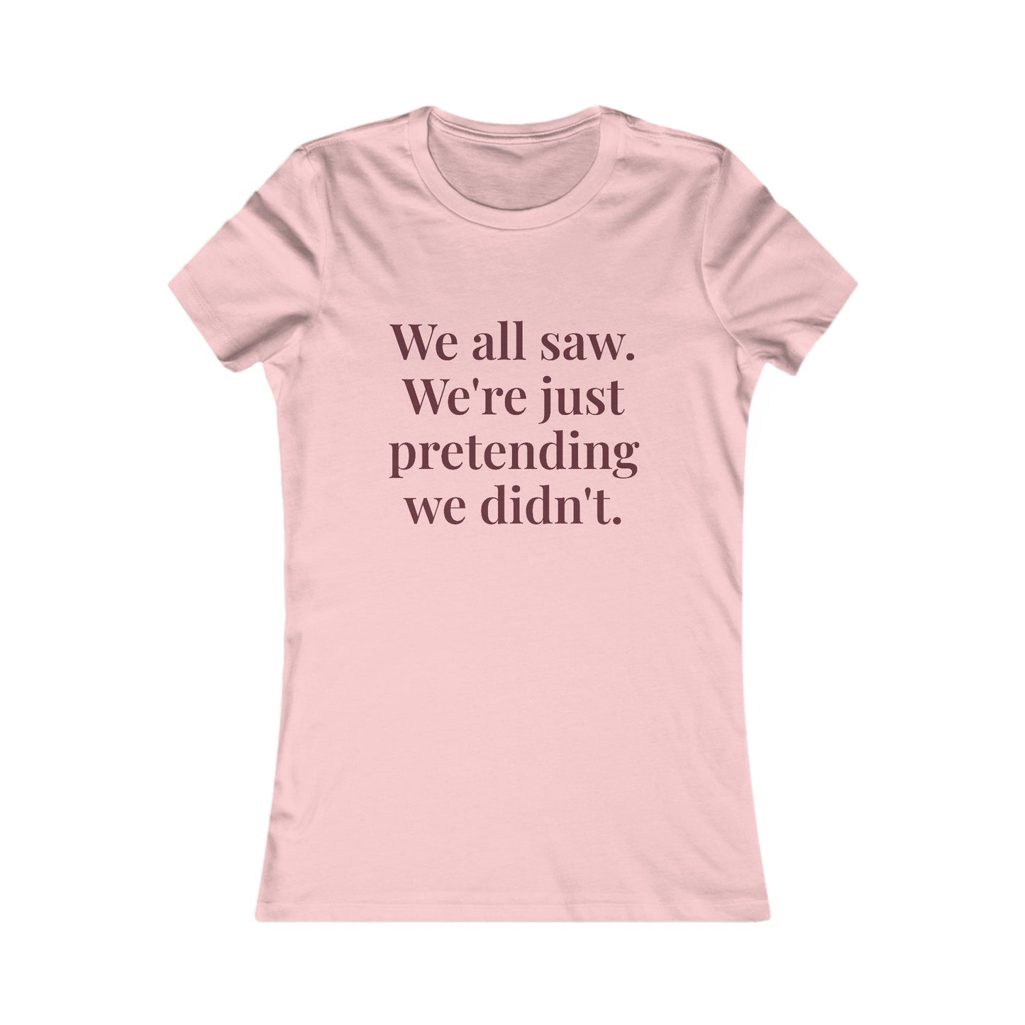 "We all saw. We're just pretending we didn't.” Graphic Tee — Mom Club Confidential™ Official Gear - élise & madelyn