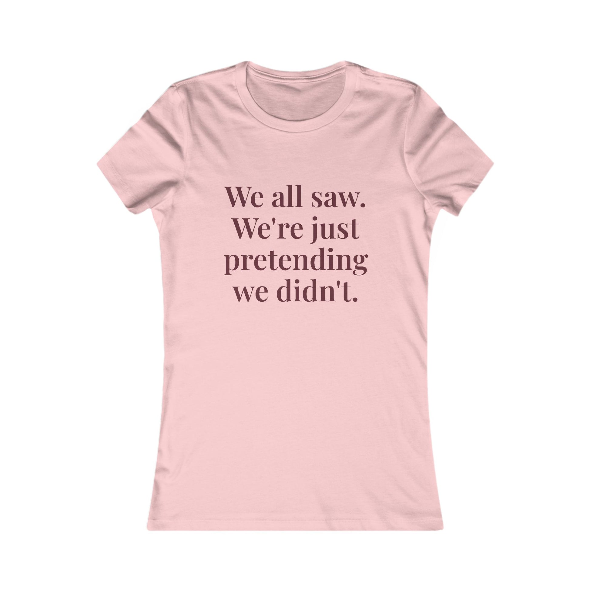 "We all saw. We're just pretending we didn't.” Graphic Tee — Mom Club Confidential™ Official Gear - élise & madelyn
