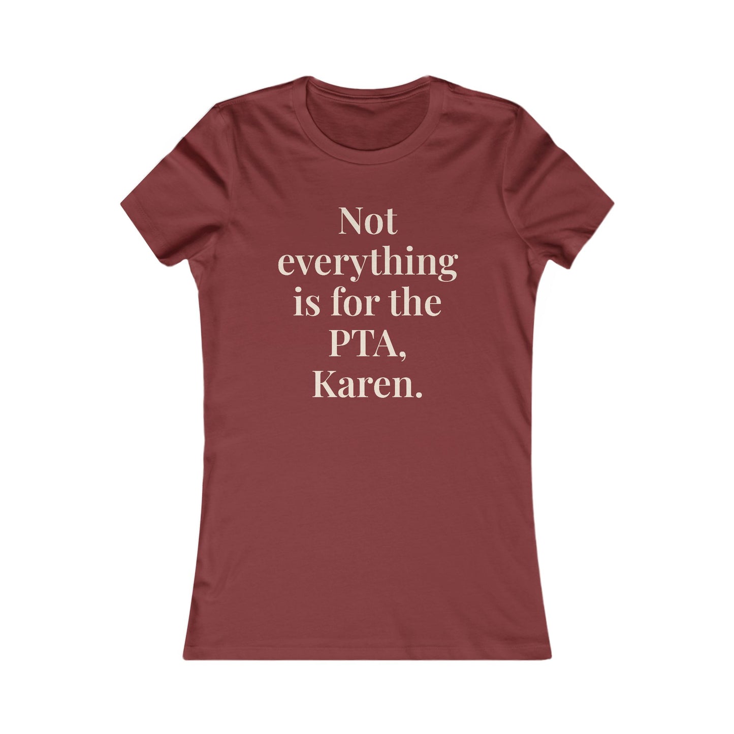 “Not everything is for the PTA, Karen.” Graphic Tee — Mom Club Confidential™ Official Gear - élise & madelyn