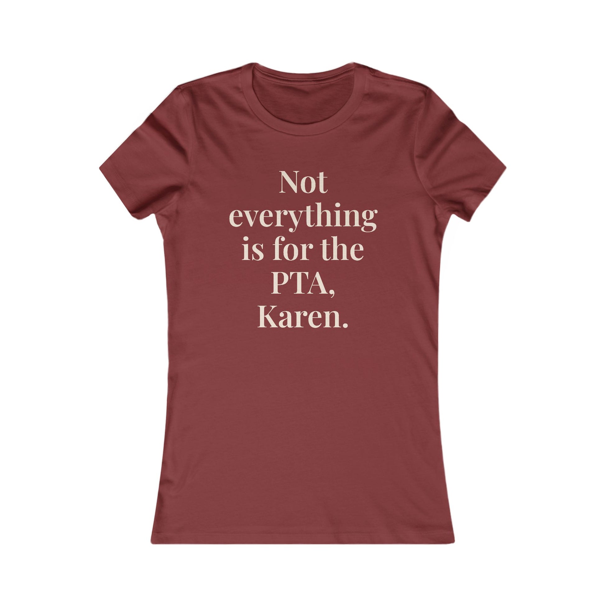 “Not everything is for the PTA, Karen.” Graphic Tee — Mom Club Confidential™ Official Gear - élise & madelyn